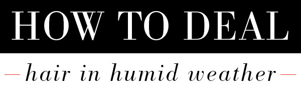 ESC, How to Deal Humid Hair ESC, How to Deal Humid Hair